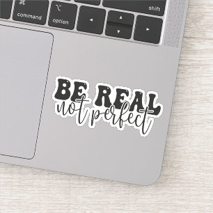 Wees Echte Niet Perfect, Positieve Spreuk Sticker