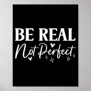 Wees Echte Niet Perfecte Positieve Motivatie Spreu Poster