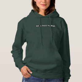 wees een aardig mens hoodie