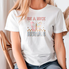 Wees een aardige menselijke Motivatie Gezegden goe T-shirt