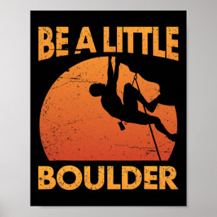 Wees een beetje Boulder Pun voor Rock Climbing Kli Poster