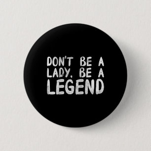 Wees een dame, wees een legende, feministisch femi ronde button 5,7 cm