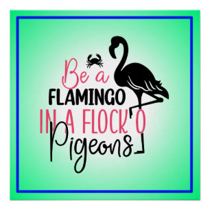 Wees een flamingo in een kudde duiven perfect poster