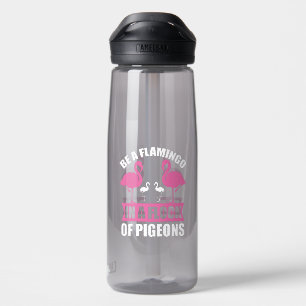 Wees een flamingo in een zwerm duiven-18716 waterfles