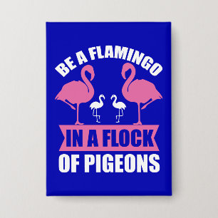 Wees een flamingo in een zwerm duiven button