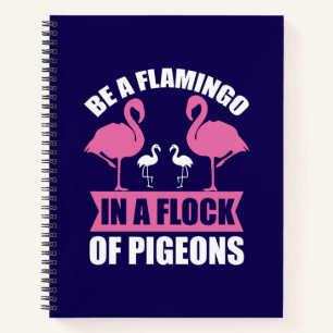 Wees een flamingo in een zwerm duiven notitieboek