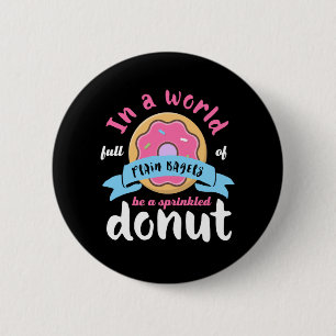 Wees een geprinte Donut Funny Inspirerend prijsopg Ronde Button 5,7 Cm