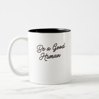 Wees een goed mens Inspirerend positieve Vriendeli Tweekleurige Koffiemok