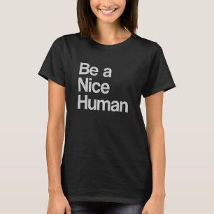Wees een goede menselijke Inspirerend Christelijke T-shirt