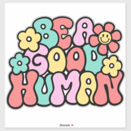 Wees een goede menselijke retro vriendelijkheid St Sticker