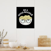 Wees een goede neodle-koetskot van de nonodle Pun  Poster (Keuken)