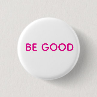 Wees een goede speld ronde button 3,2 cm