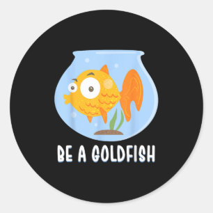 Wees een goudvis gelukkigste dier op aarde, motiva ronde sticker