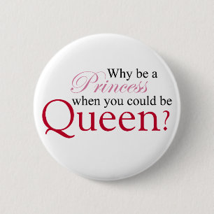 Wees een koningin ronde button 5,7 cm