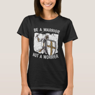 Wees een krijger, geen bezorger ridder ridder krij t-shirt