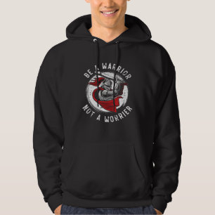 Wees een krijger, geen zorgelijke ridder ridderord hoodie