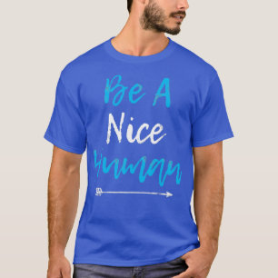 Wees een leuke menselijke, populaire citaat van de t-shirt