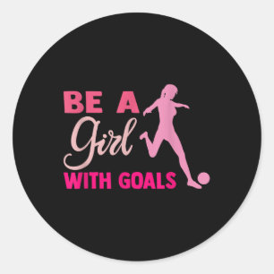 Wees een meisje met doelen I Voetbal voor vrouwen  Ronde Sticker