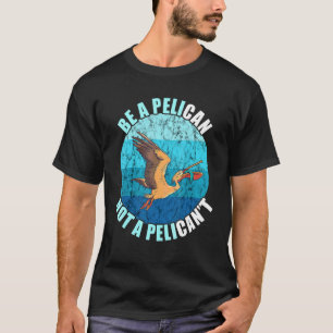 Wees een pelikaan Retro Vintage Dier Pelikaan Pel T-shirt