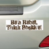 Wees een rebel, denk positief! bumpersticker (Op auto)