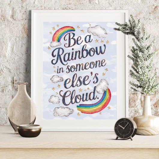 Wees een regenboog in iemand anders Cloud Inspirer Poster