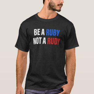 Wees een robijn, geen Rudy Kleding T-shirt