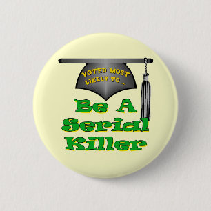 Wees een seriemoordenaar ronde button 5,7 cm