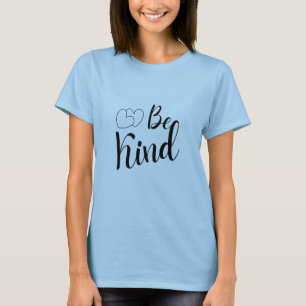 Wees een soort Thirts vrouwen, grappige Inspireren T-shirt