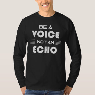 Wees een Stem, geen Echo Inspirerende Spreuk T-shirt