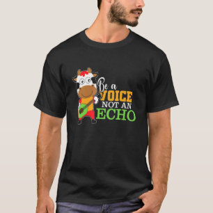 Wees een stem, geen echo Leider Spreker Boer Koe T-shirt
