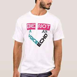 Wees een stem, geen Echo T-shirt Design