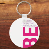 Wees Elegant, Wees Mooi, Wees Modieus Sleutelhanger (Voorkant)