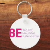 Wees elegant, wees mooi, wees verbluffend. sleutelhanger (Voorkant)