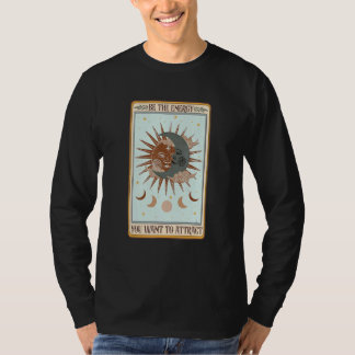 Wees Energie Die Je Wil Aantrekken Tarotkaart Myst T-shirt