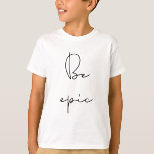 Wees episch zwart lettertype kinder t-shirt