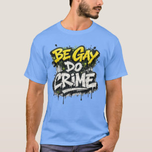 WEES GAY, DOE MISDAAD - satirische, rebelse humor T-shirt