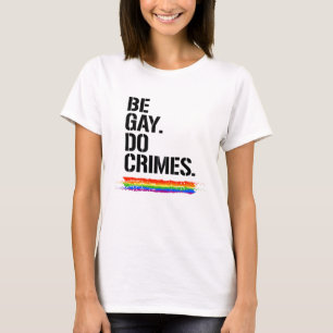 Wees Gay Doe Misdaden T-shirt