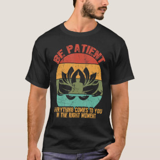 Wees geduldig alles op het juiste moment t-shirt