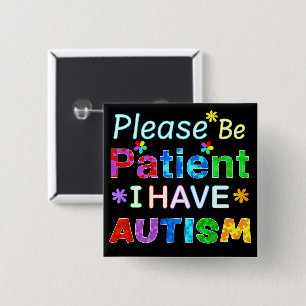 Wees geduldig als ik autisme heb vierkante button 5,1 cm