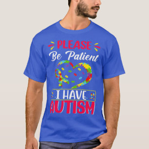 Wees geduldig autisme ik heb autisme t-shirt