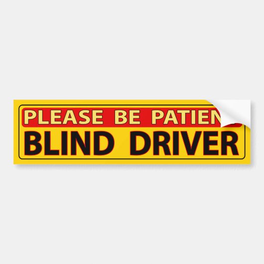 Wees geduldig - Blind Driver Bumpersticker (Voorkant)