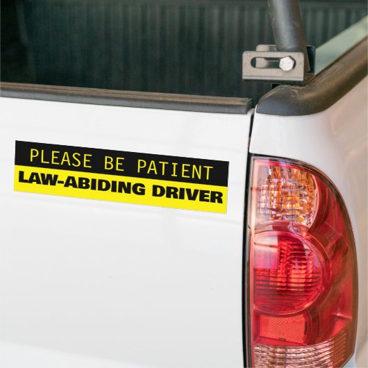 Wees geduldig, gezagsgetrouwe chauffeur bumpersticker (Op Truck)