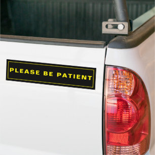 Wees Geduldig Humoristische Herinnering Bumperstic Bumpersticker