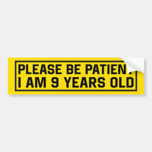 Wees Geduldig Ik Ben 9 Jaar Oud Bumpersticker