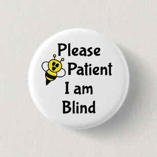 Wees geduldig, ik ben blind ronde button 3,2 cm
