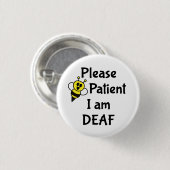 Wees geduldig, ik ben doof ronde button 3,2 cm (Voorkant /achterkant)