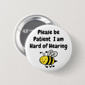 Wees geduldig, ik ben hardhorend ronde button 5,7 cm (Voorkant /achterkant)
