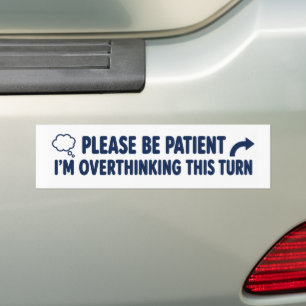 Wees Geduldig, Ik Denk Te Veel Na Over Deze Bocht Bumpersticker