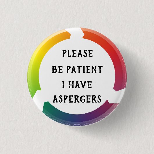 Wees geduldig, ik heb aspergers. ronde button 3,2 cm (Voorkant)