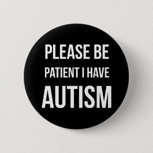 Wees geduldig, ik heb Autism Badge Button